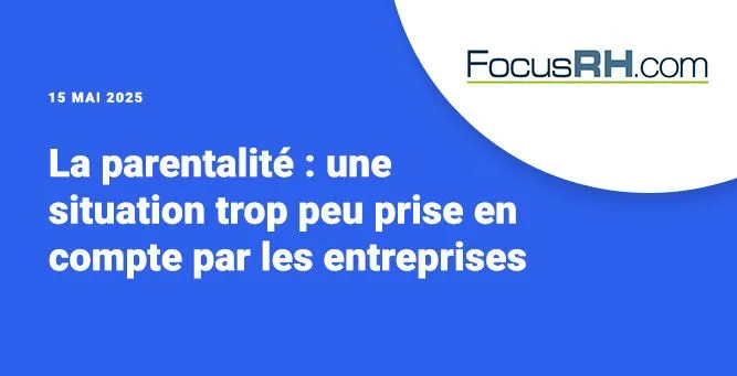 La parentalité trop peu prise en compte par les entreprises