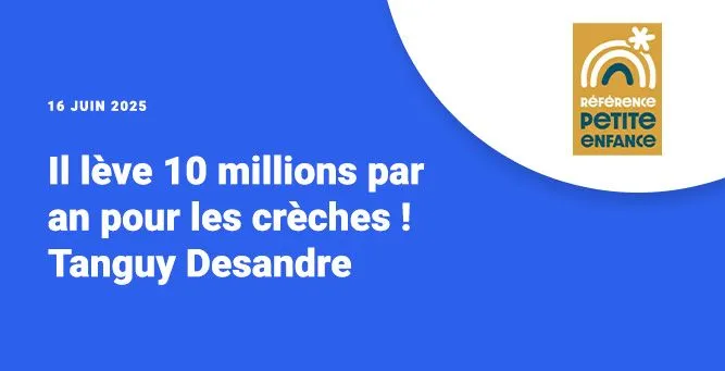 anguy Desandre : 15 ans au cœur des crèches