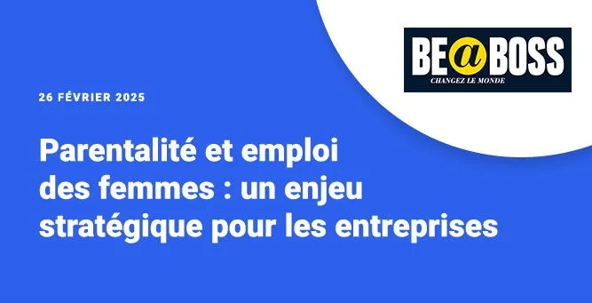 Parentalité et emploi des femmes : un enjeu stratégique pour les entreprises
