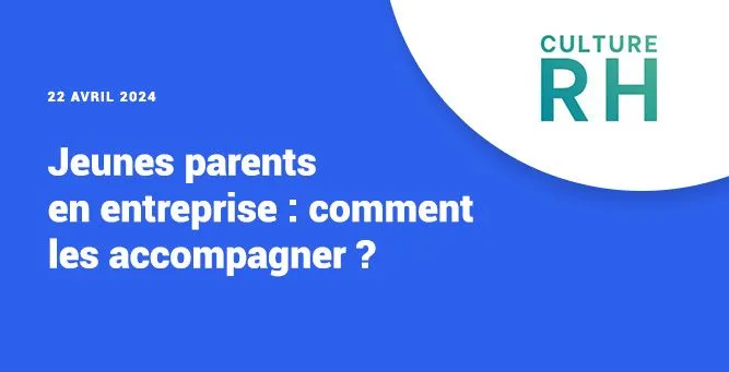 Jeunes parents en entreprise