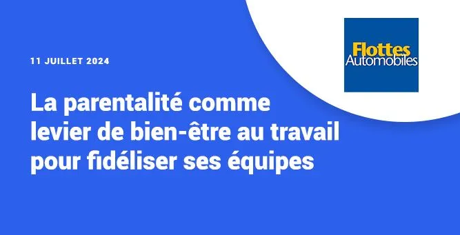 La parentalité comme levier de bien-être au travail