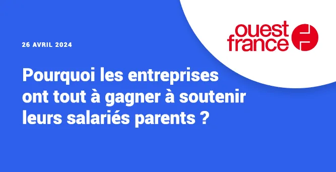 Les entreprises ont tout à gagner à soutenir leurs salariés parents